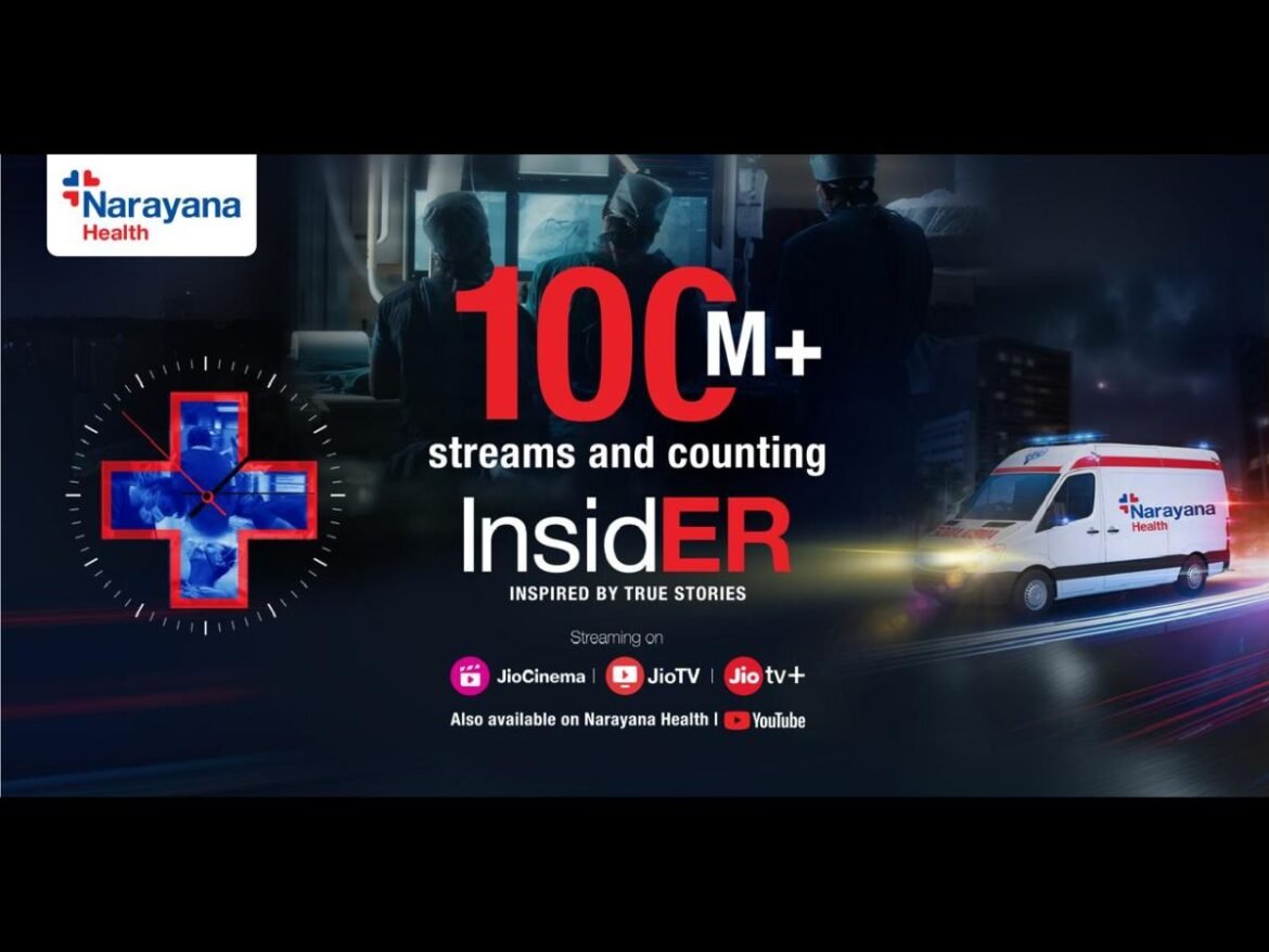 Narayana Health’s Ground breaking Docu-Series “InsidER” Surpasses 100 Million Streams