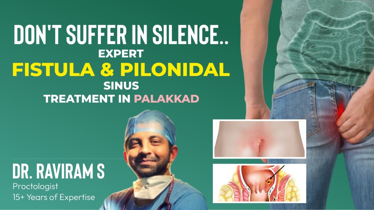 Advanced Treatment for Fistula and Pilonidal Sinus Now Accessible for Palakkad Patients